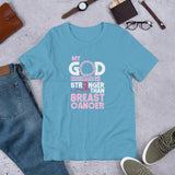 My God Is Stronger Than Breast Cancer- Short-Sleeve Unisex T-Shirt