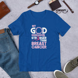 My God Is Stronger Than Breast Cancer- Short-Sleeve Unisex T-Shirt